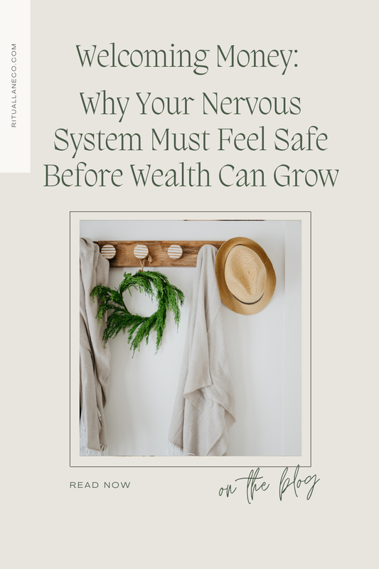 Welcoming Money:  Why Your Nervous System Must Feel Safe Before Wealth Can Grow
