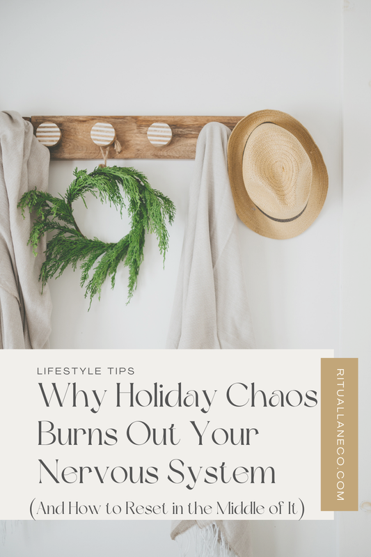 Why Holiday Chaos Burns Out Your Nervous System (And How to Reset in the Middle of It)